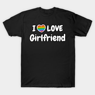 i love my girlfriend Lgbt T-Shirt